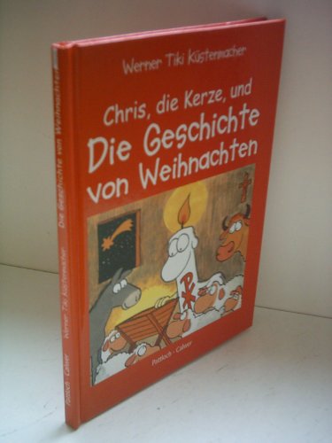 Chris, die Kerze, und die Geschichte von Weihnachten: Ein fröhliches Buch über Jesu Geburt Chris, die Kerze, und die Geschichte von Weihnachten: Ein fröhliches Buch über Jesu Geburt