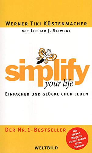 Simplify your Life - Einfacher und glücklicher Leben