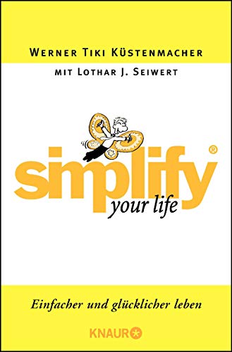 Simplify your Life: Einfacher und glücklicher leben