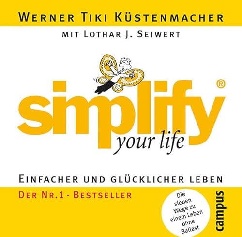 simplify your life: Einfacher und glücklicher leben. Die sieben Wege zu einem Leben ohne Ballast