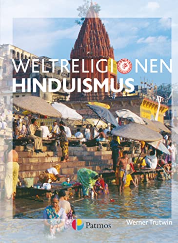Die Weltreligionen - Arbeitsbücher für die Sekundarstufe II - Neubearbeitung: Hinduismus - Arbeitsbuch von Oldenbourg Schulbuchverl.