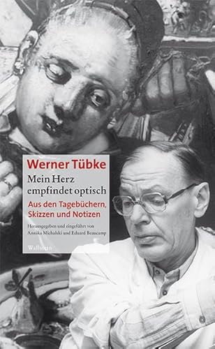 Mein Herz empfindet optisch: Aus den Tagebüchern, Skizzen und Notizen