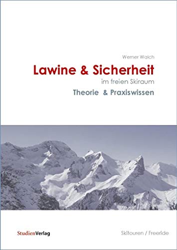 Lawine & Sicherheit im freien Skiraum: Theorie & Praxiswissen. Skitouren/Freeride