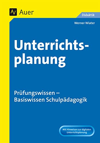 Unterrichtsplanung: Prüfungswissen - Basiswissen Schulpädagogik (Alle Klassenstufen) von Auer Verlag i.d.AAP LW