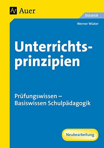 Unterrichtsprinzipien: Prüfungswissen - Basiswissen Schulpädagogik (Alle Klassenstufen) von Auer Verlag i.d.AAP LW