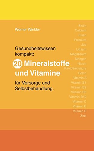 20 Mineralstoffe und Vitamine: für Vorsorge und Selbstbehandlung von Independently published