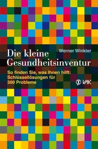 Die kleine Gesundheitsinventur: So finden Sie, was Ihnen hilft: Schlüssellösungen für 300 Probleme (vak kompakt) von VAK