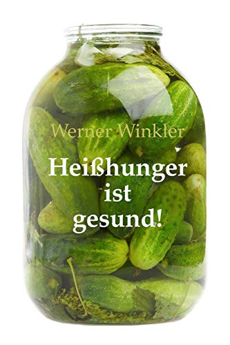 Heißhunger ist gesund!: Heißhunger, Beschwerden und Risikofaktoren als Signalgeber für Lücken in der Versorgung mit lebensnotwendigen Mineralstoffen und Vitaminen