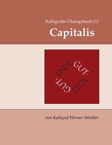 Kalligrafie-Übungbuch (1) Capitalis (Kalligrafie-Übungsbücher, Band 19) von Independently published