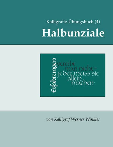 Kalligrafie-Übungsbuch (4) Halbunziale (Kalligrafie-Übungsbücher, Band 18) von Independently published