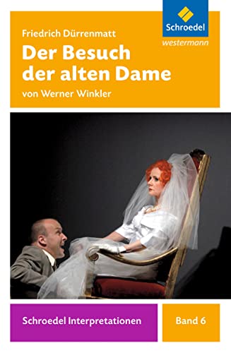 Schroedel Interpretationen: Friedrich Dürrenmatt: Der Besuch der alten Dame Schroedel Interpretationen: Friedrich Dürrenmatt: Der Besuch der alten Dame