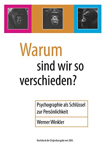 Warum sind wir so verschieden?: Psychographie als Schlüssel zur Persönlichkeit - Ausgabe 2005 Warum sind wir so verschieden?: Psychographie als Schlüssel zur Persönlichkeit - Ausgabe 2005 von Independently published