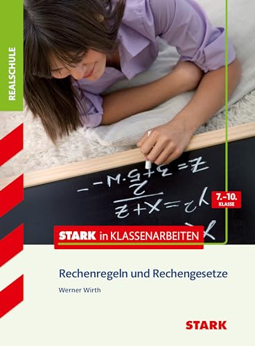 Stark in Klassenarbeiten - Mathematik Rechenregeln und Rechengesetze 7.-10. Klasse Realschule von Stark Verlag GmbH