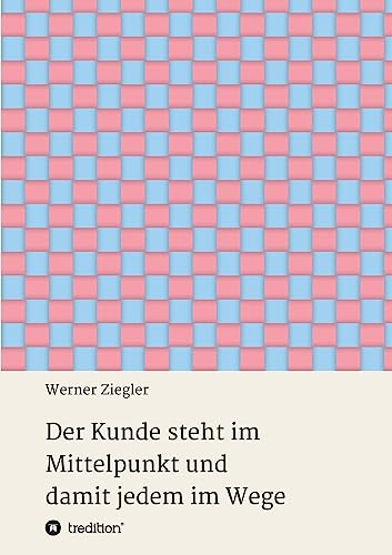 Der Kunde steht im Mittelpunkt und damit jedem im Wege