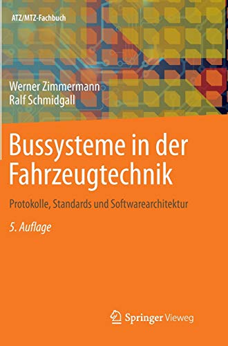 Bussysteme in der Fahrzeugtechnik: Protokolle, Standards und Softwarearchitektur (ATZ/MTZ-Fachbuch) von Springer Vieweg