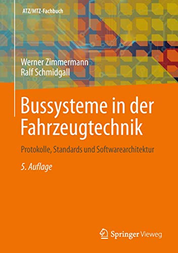 Bussysteme in der Fahrzeugtechnik: Protokolle, Standards und Softwarearchitektur (ATZ/MTZ-Fachbuch)