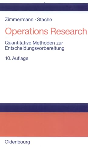 Operations Research: Quantitative Methoden zur Entscheidungsvorbereitung Operations Research: Quantitative Methoden zur Entscheidungsvorbereitung