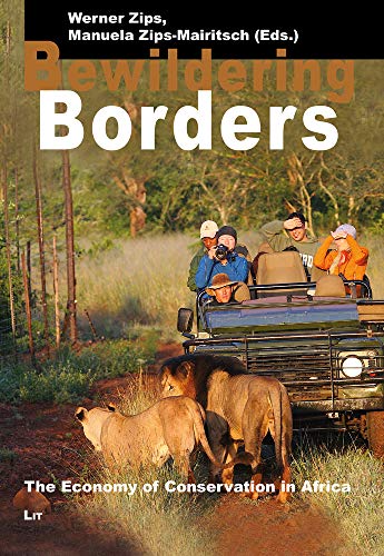 Bewildering Borders: The Economy of Conservation in Africa (Legal Anthropology and Indigenous Rights, Band 4) von Lit Verlag