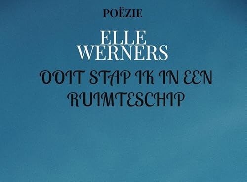 OOIT STAP IK IN EEN RUIMTESCHIP: POËZIE OOIT STAP IK IN EEN RUIMTESCHIP: POËZIE von Bookmundo