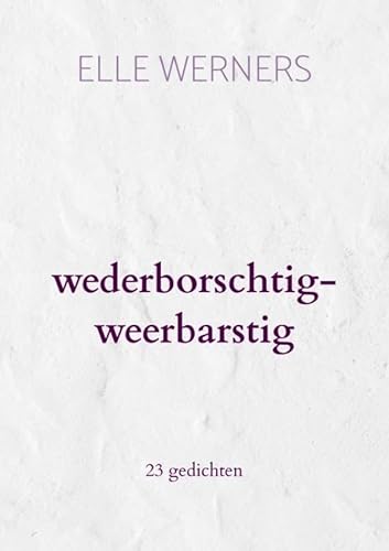 wederborschtig-weerbarstig: 23 gedichten von Bookmundo