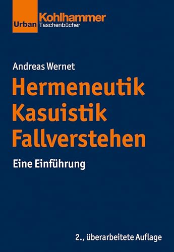 Hermeneutik - Kasuistik - Fallverstehen: Eine Einführung (Grundrisse der Erziehungswissenschaft) von W. Kohlhammer GmbH