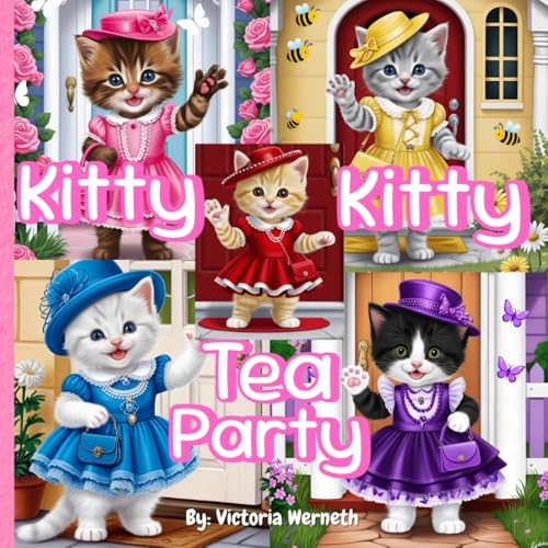 Kitty Kitty Tea Party: A Colorful Story of Friendship, Faith, Love, and fun! von Independently published