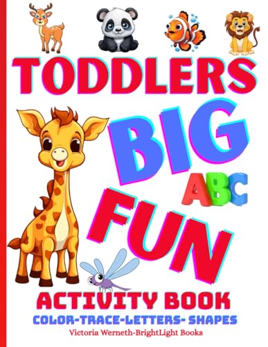 Toddlers BIG FUN Activity Book: 105 pages of FUN & EASY Activities-“Coloring, Tracing, ABC Cards, Shapes & Faith—Designed for Toddlers Ages 2–6” von Independently published