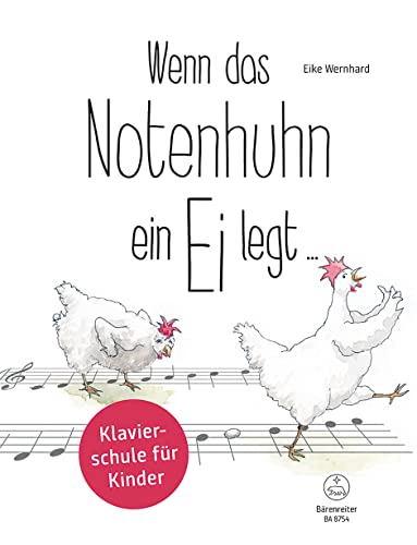 Wenn das Notenhuhn ein Ei legt ... -Klavierschule für Kinder-. Spielpartitur