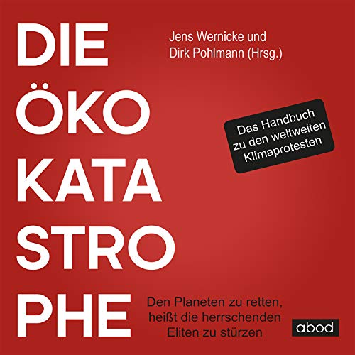 Die Öko-Katastrophe: Den Planeten zu retten, heißt die herrschenden Eliten zu stürzen von Audible Studios on Brilliance
