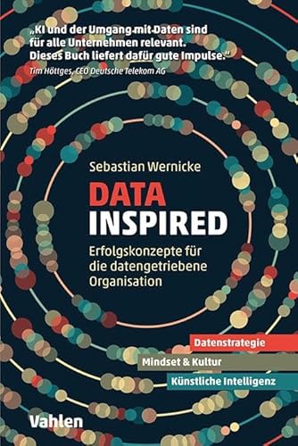 Data inspired: Erfolgskonzepte für die datengetriebene Organisation von Vahlen