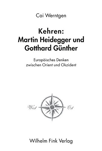 Kehren: Martin Heidegger und Gotthard Günther. Europäisches Denken zwischen Orient und Okzident