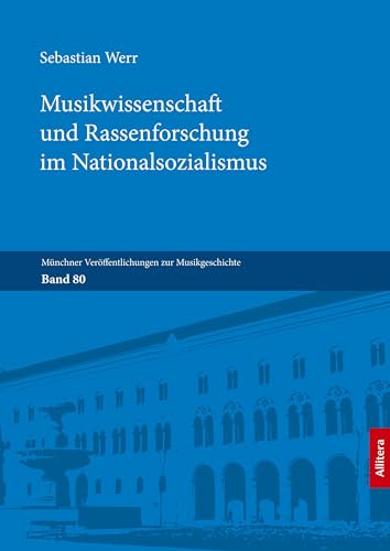 Musikwissenschaft und Rassenforschung im Nationalsozialismus (Münchner Veröffentlichungen zur Musikgeschichte)