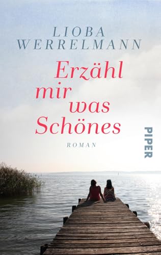 Erzähl mir was Schönes: Roman