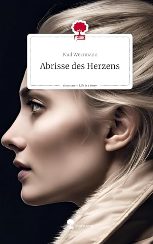 Abrisse des Herzens. Life is a Story - story.one