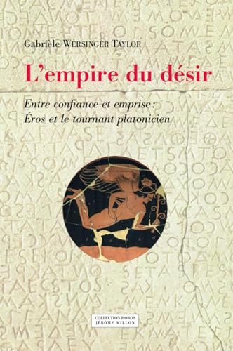 L'empire du désir - Entre confiance et emprise : Éros et le: Entre confiance et emprise : Eros et le tournant platonicien L'empire du désir - Entre confiance et emprise : Éros et le: Entre confiance et emprise : Eros et le tournant platonicien von MILLON