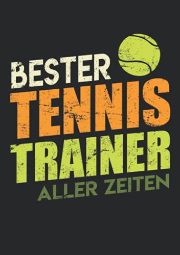 Notizbuch A5 kariert mit Softcover Design: Bester Tennis Trainer aller Zeiten Tennistrainer Geschenk: 120 karierte DIN A5 Seiten von Independently published