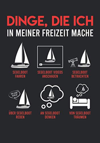 Notizbuch A5 kariert mit Softcover Design: Dinge die ich in meiner Freizeit mache Segelboot Boot Segler: 120 karierte DIN A5 Seiten von Independently published