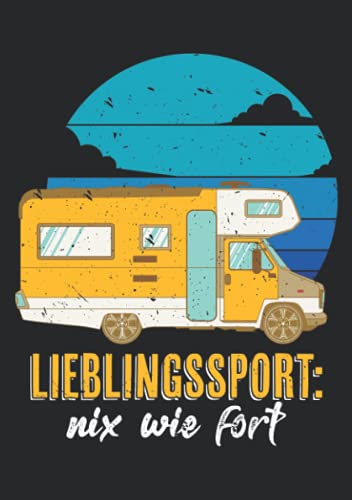 Notizbuch A5 kariert mit Softcover Design: Wohnmobil Spruch Lieblingssport Nix wie fort Witz Camping: 120 karierte DIN A5 Seiten
