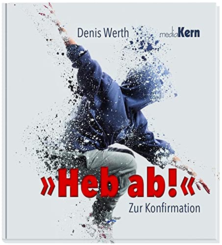 Heb ab!: Zur Konfirmation Heb ab!: Zur Konfirmation