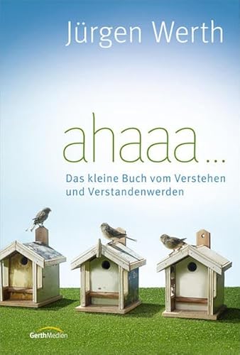 ahaaa ...: Das kleine Buch vom Verstehen und Verstandenwerden.