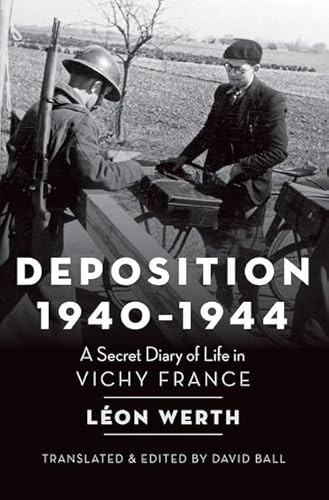 Deposition, 1940-1944: A Secret Diary of Life in Vichy France