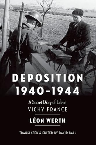 Deposition 1940-1944: A Secret Diary of Life in Vichy France