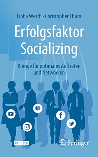 Erfolgsfaktor Socializing: Knigge für optimales Auftreten und Networken von Springer