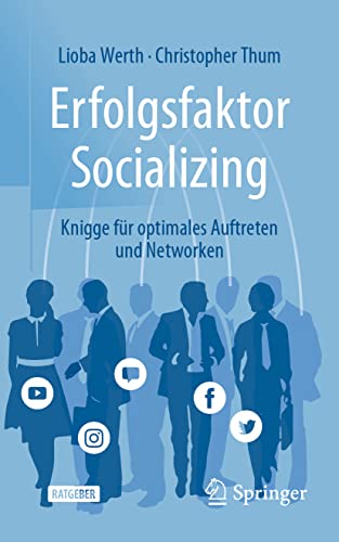 Erfolgsfaktor Socializing: Knigge für optimales Auftreten und Networken von Springer