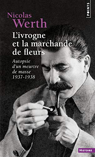 Ivrogne Et La Marchande de Fleurs. Autopsie D'Un Meurtre de Masse 1937-1938(l') von Contemporary French Fiction
