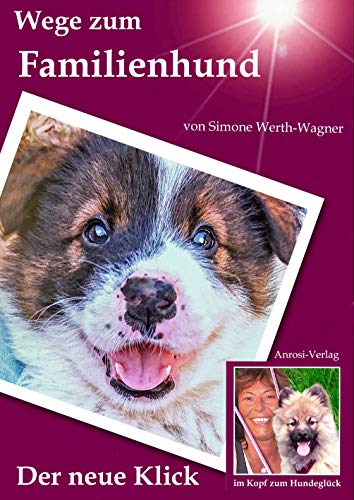 Wege zum Familienhund: Der neue Klick (im Kopf zum Hundeglück) von AnRoSi-Verlag