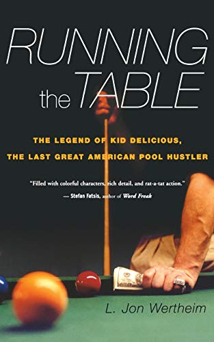 Running the Table: The Legend of Kid Delicious, the Last Great American Pool Hustler