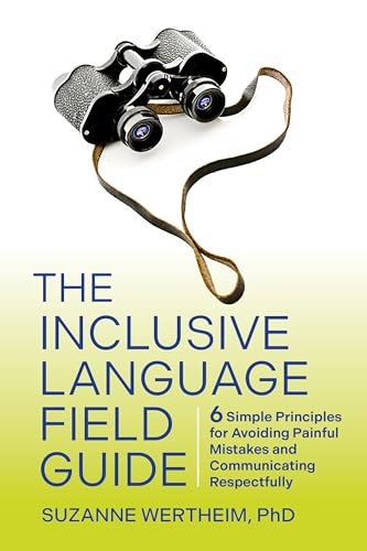 The Inclusive Language Field Guide: 6 Simple Principles for Avoiding Painful Mistakes and Communicating Respectfully von Berrett-Koehler Publishers
