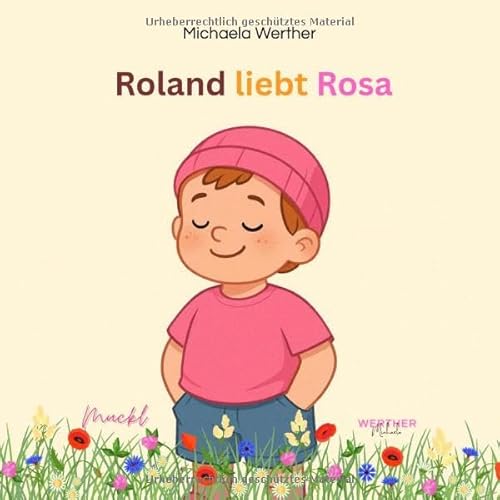 Roland leibt Rosa: „Roland liebt Rosa“Ein farbenfrohes Bilderbuch über Vielfalt, Identität und Toleranz - und kindgerecht erzählt. Kinderbuch zum Thema Mut und Selbstvertrauen, ab 3 Jahren von epubli