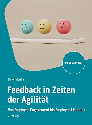 Feedback in Zeiten der Agilität: Von Employee Engagement bis Employee Listening (Haufe Fachbuch) von Haufe